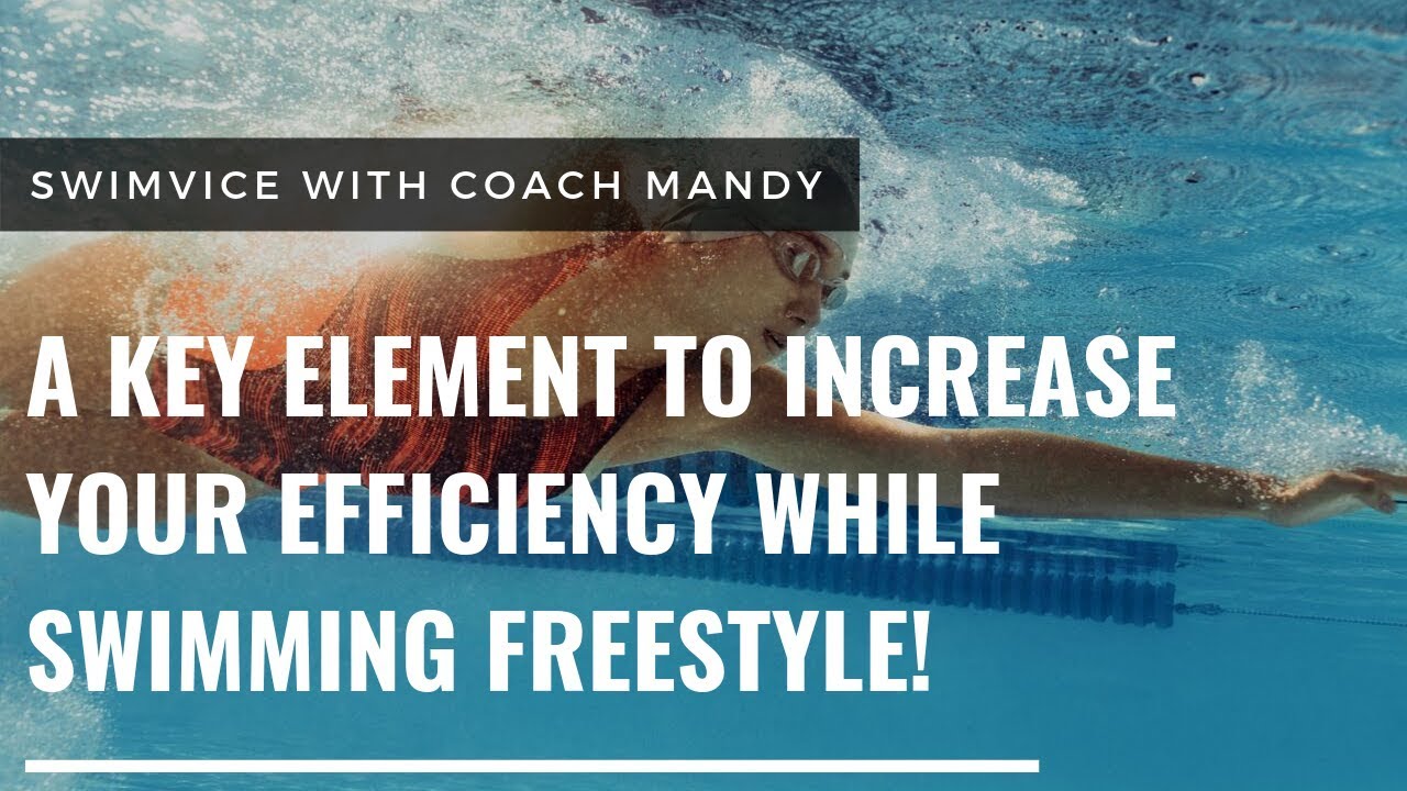 A Key Element to Increase Your Efficiency While Swimming Freestyle!