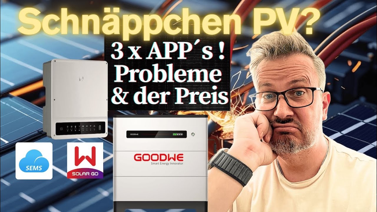 Goodwe Schnäppchen Pv? 3xApps Probleme & der Preis im Detail erklärt