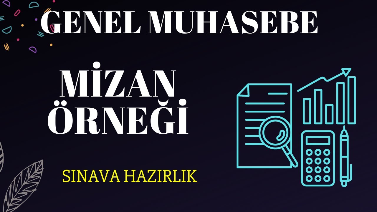 GENEL MUHASEBE mizan Dönem içi / sonu işlemler (Yevmiye - Kebir - Mizan düzenleme) ➳ en basit örnek