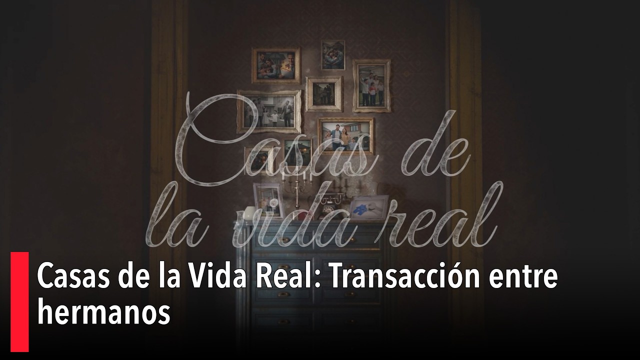Casas de la Vida Real: Transacción entre hermanos