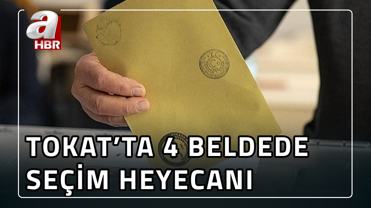 Tokat'ın 4 yeni beldesinde se&ccedil;im heyecanı... | A Haber