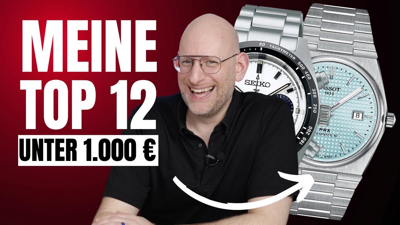 TOP 12 UHREN UNTER 1.000,- &euro;