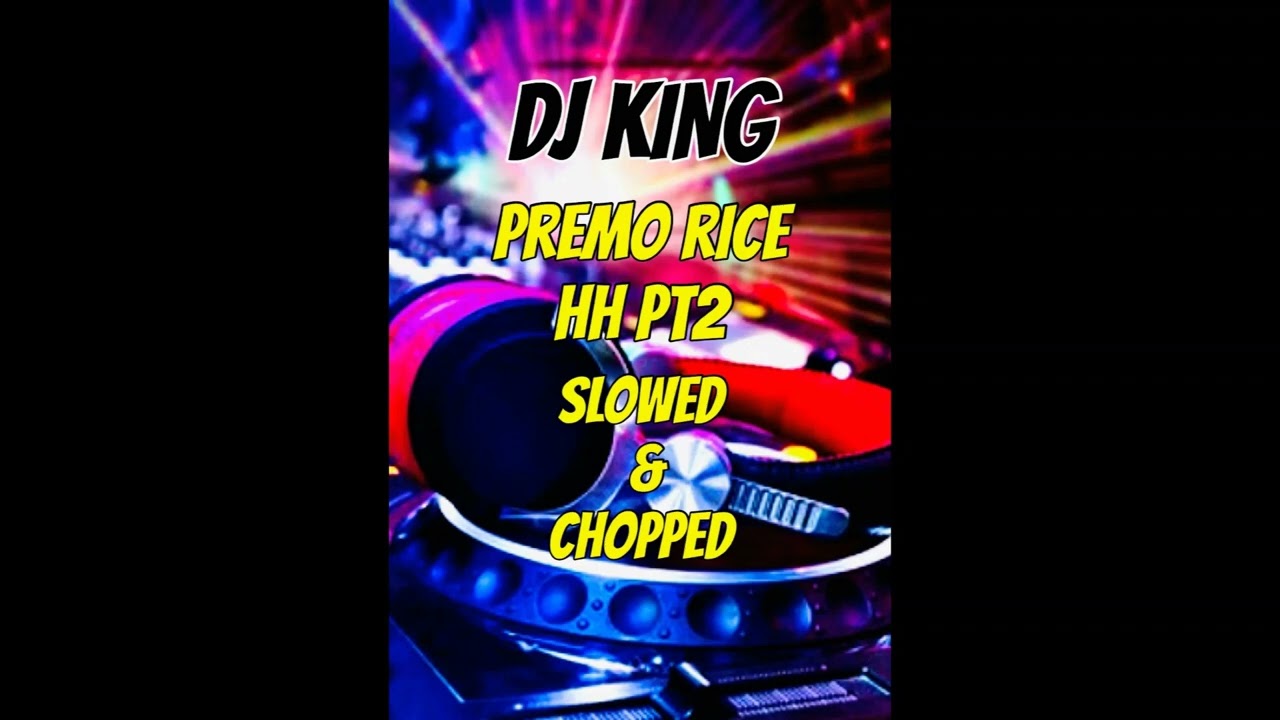 Premo Rice - HH pt 2 Slowed & Chopped