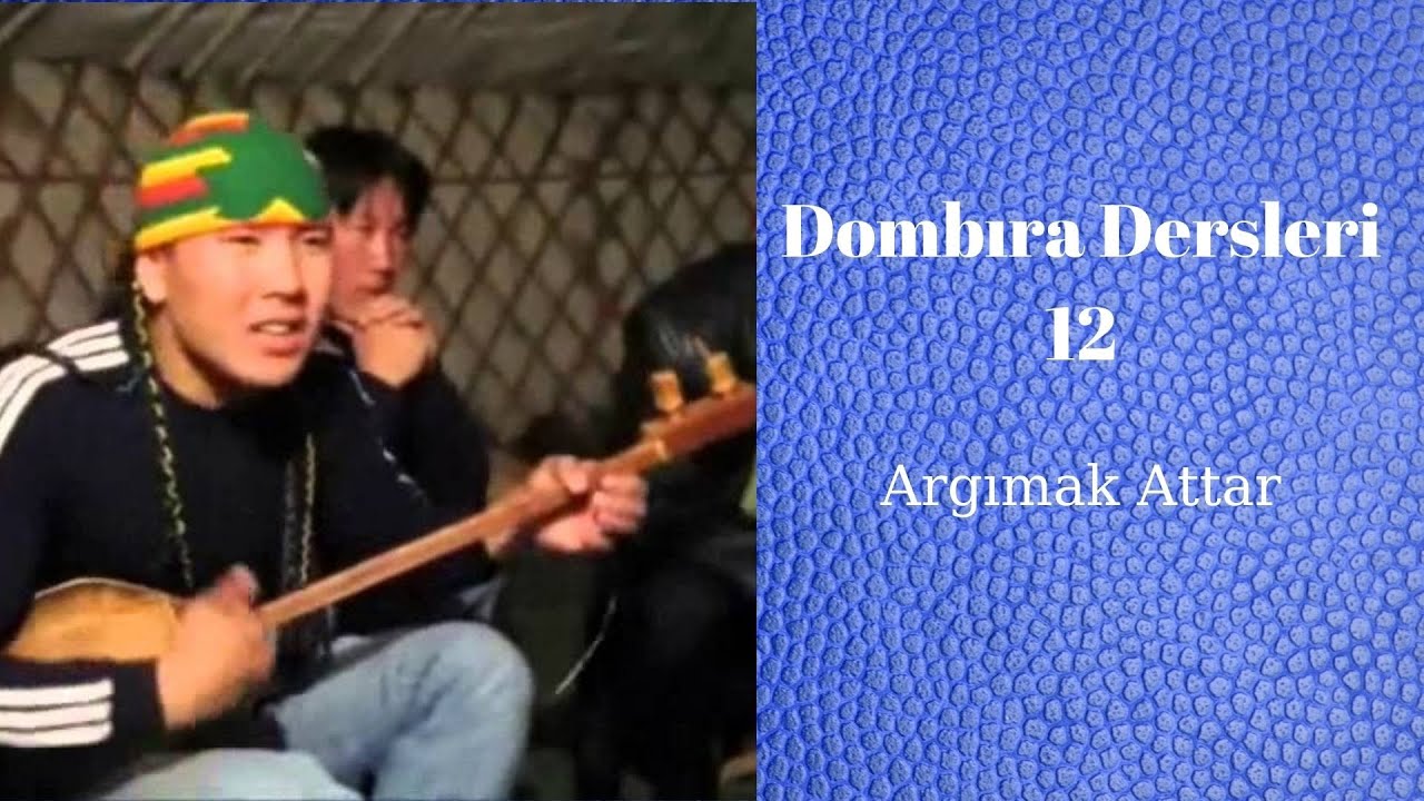 Dombra Dersleri 12 - Argımak Attar (Dombra Lessons 12 - Argymak )