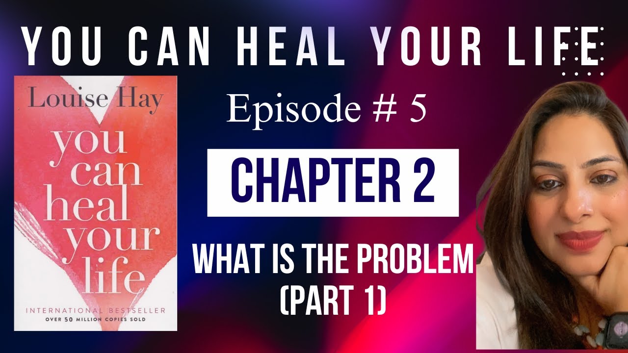 You Can Heal Your Life | Chapter 2 (Part 1): What is The Problem?