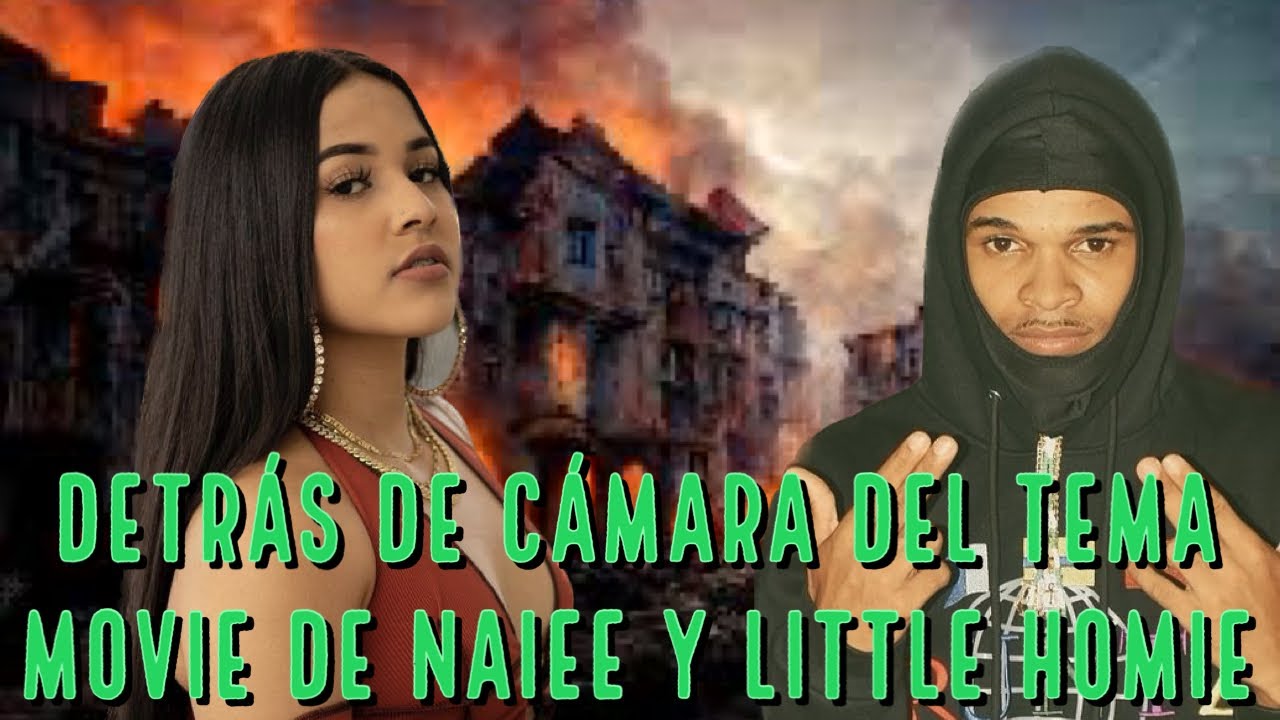 Naiee ❌ Little Homie - MOVIE 🍿(detrás de cámara)