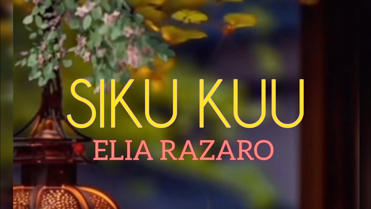 SIKU KUU BY ELIA RAZARO (Official Lyric Video )