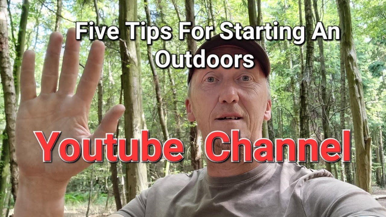 Five Tips For Starting An Outdoors YouTube Channel