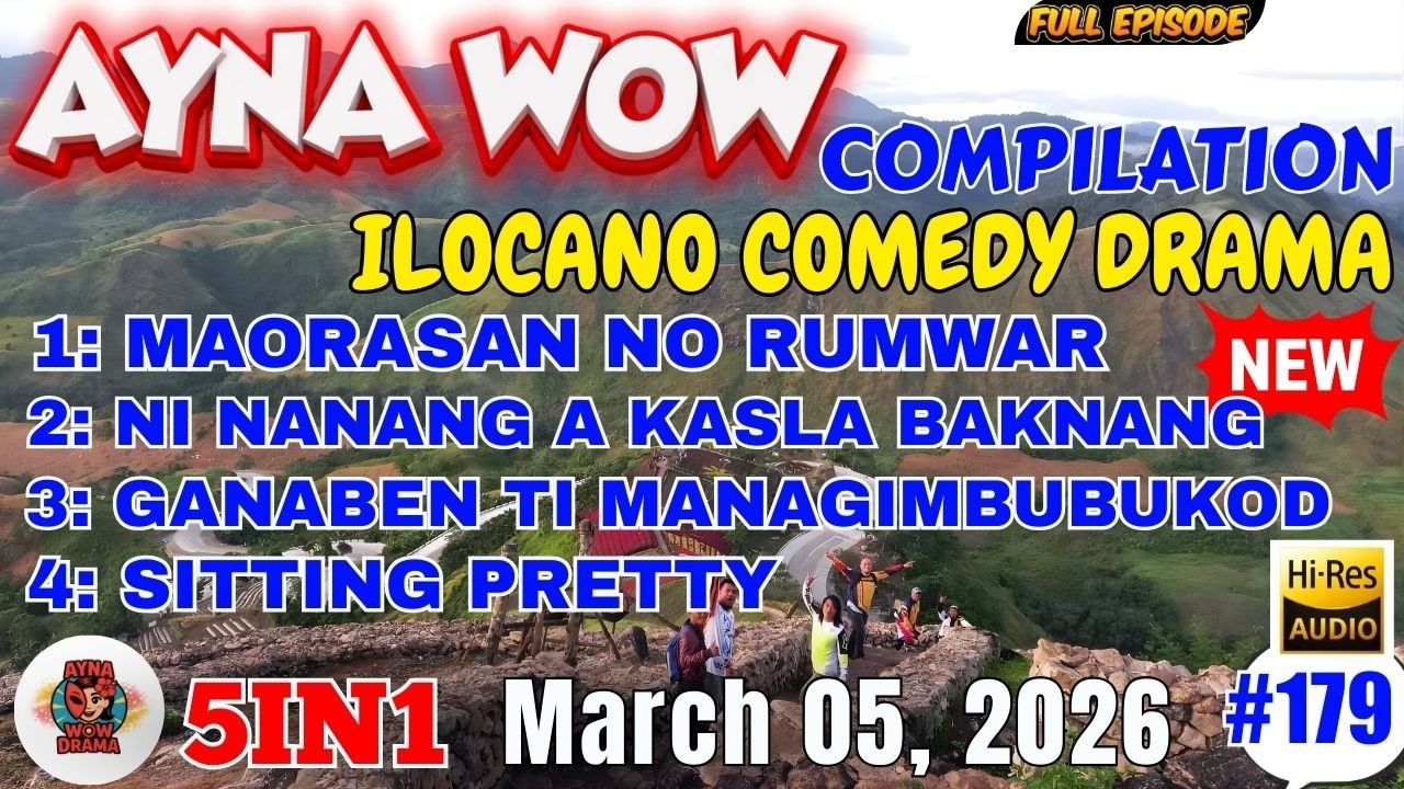 AYNA WOW COMEDY DRAMA #5IN1 #179 | BEST ILOCANO COMEDY 1 HOURS DRAMA - March 05, 2026 #aynawowdrama