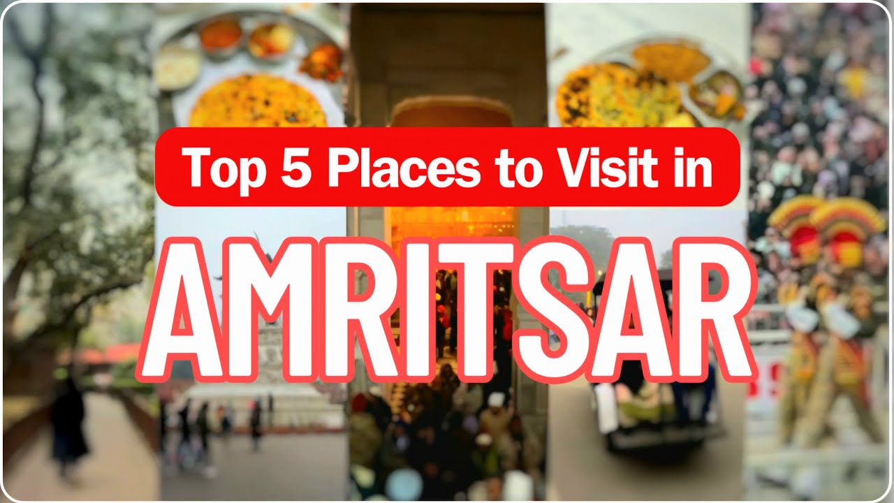 Top 5 Places to Visit in Amritsar | Best Places in Amritsar Punjab | Amritsar Best Tourist Places