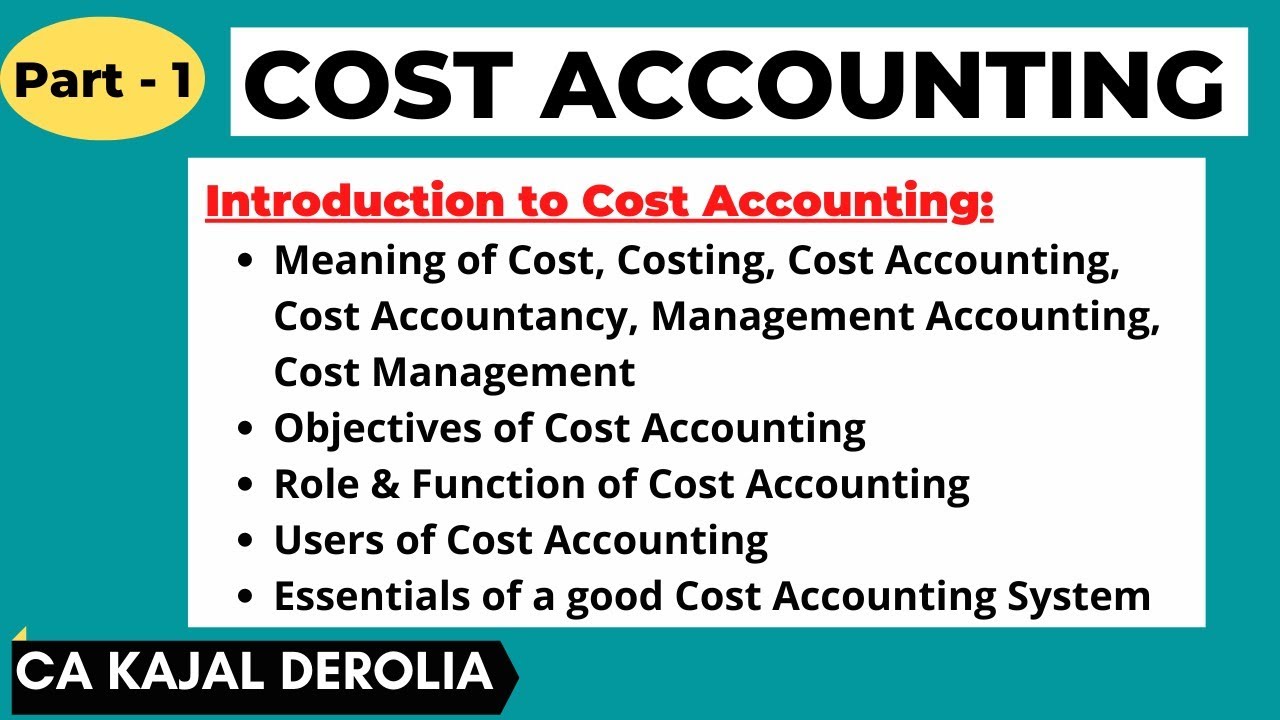 Cost Accounting | Meaning | Objectives | Users | Introduction to Cost Accounting | Part-1 | Cost |