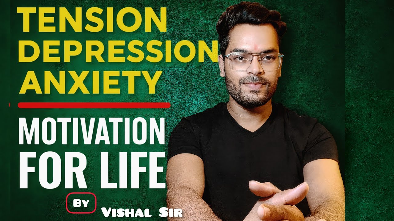 Tension, Depression & Anxiety Se Mukti | Motivation For Life | Vishal Sir 