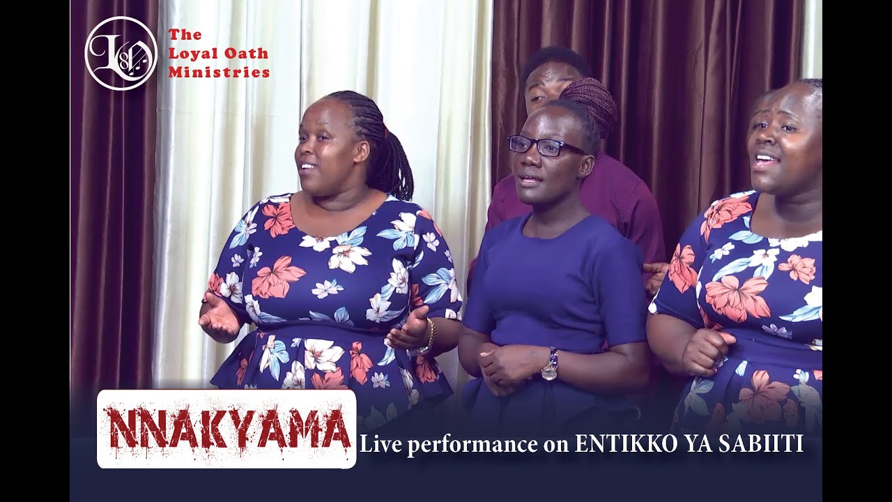 NNAKYAMA | Loyal Oath Ministries | Live Performance On ENTIKKO YA SABIITI (BBS TEREFAYINA)