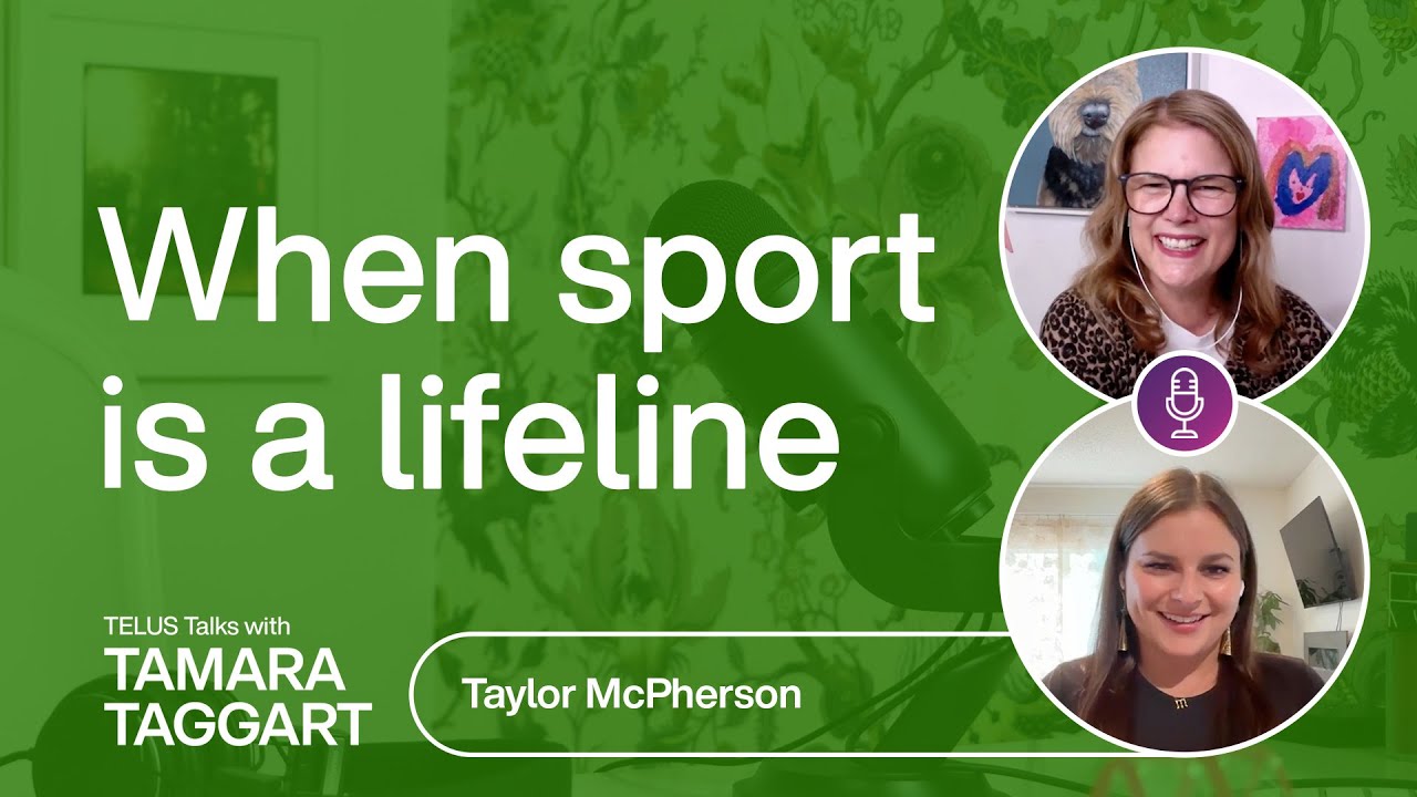 When sport is a lifeline: Taylor McPherson | TELUS Talks