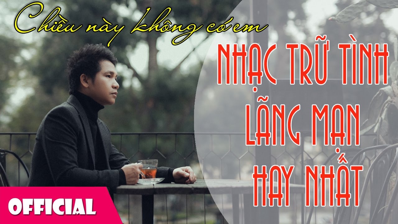 Những Ca Kh&uacute;c Nhạc Trữ T&igrave;nh L&atilde;ng Mạn Hay Nhất - Trọng Tấn