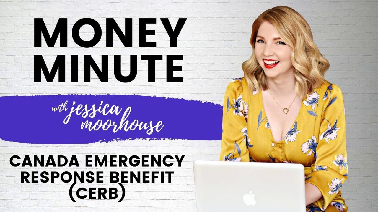 Canada Emergency Response Benefit (CERB) - Money Minute with Jessica Moorhouse