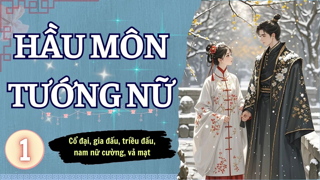 ☊ Tập 1 | Hầu Môn Tướng Nữ - Cổ đại, gia đấu, nam nữ cường, hào môn thế gia