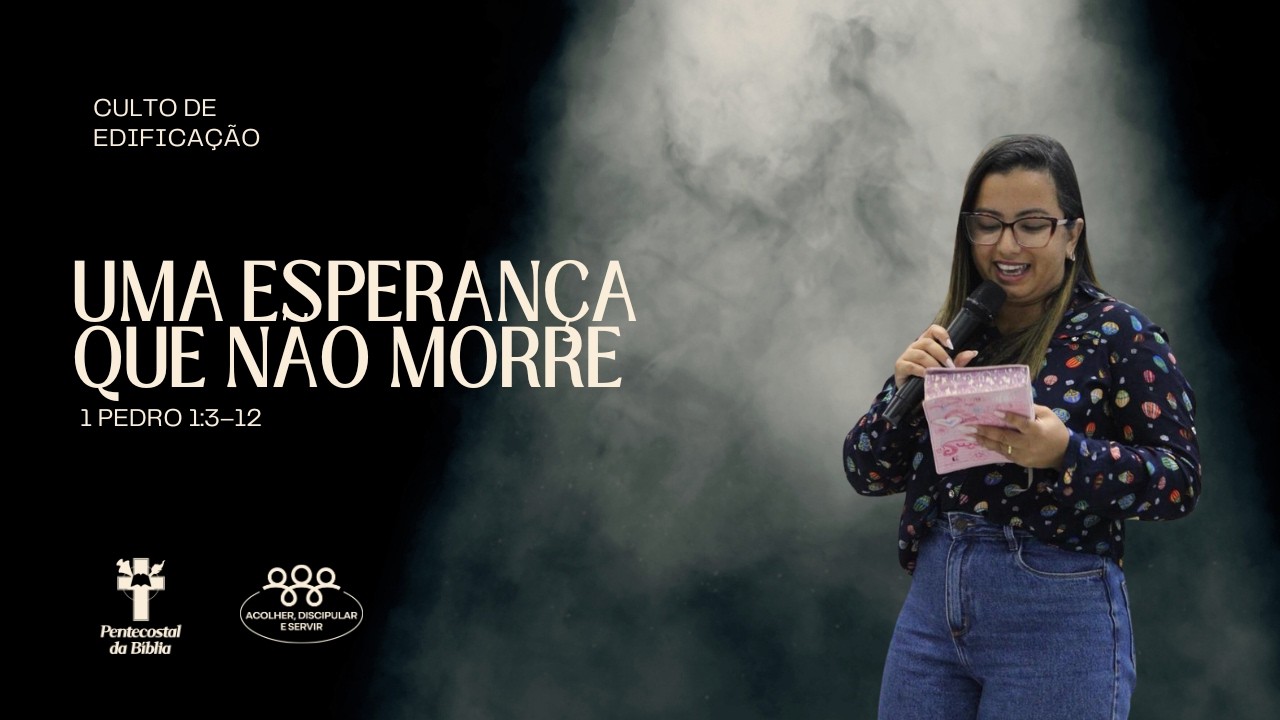 Uma Esperança que Não Morre | 1 Pedro 1:3–12