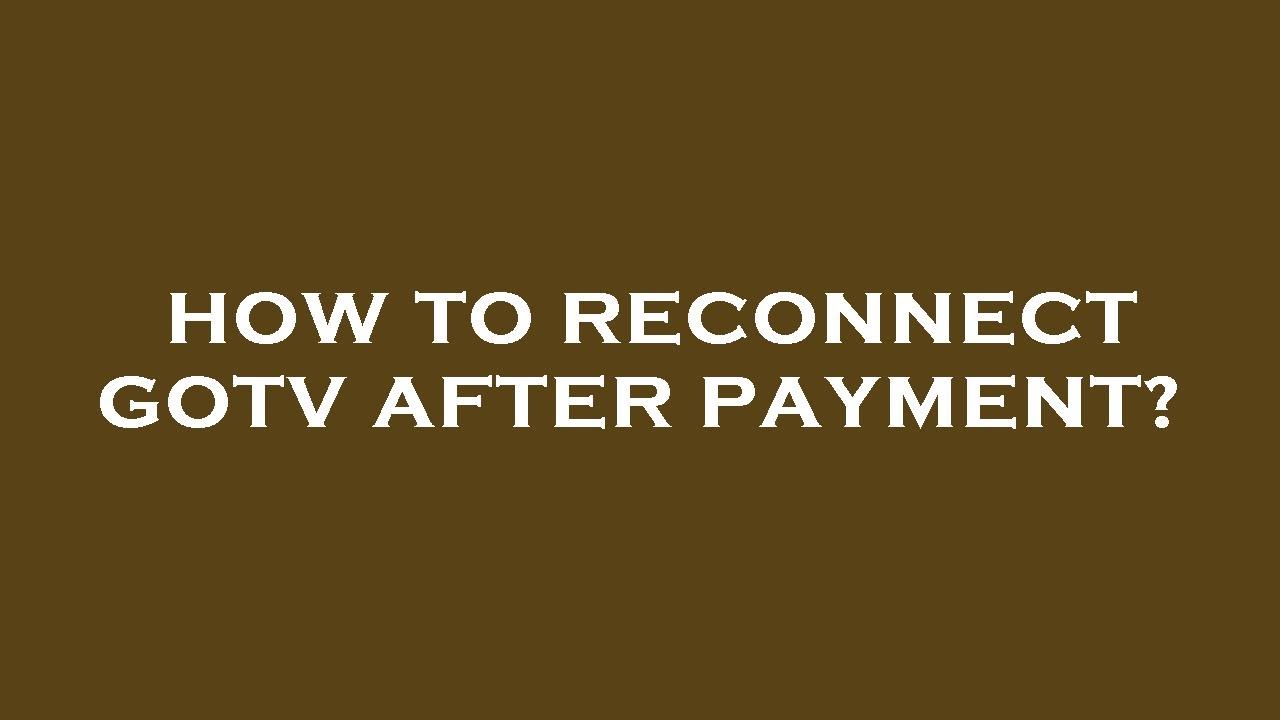 How to reconnect gotv after payment?