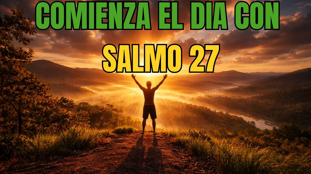 El SALMO 27 Que Los Ángeles Recitan Al Amanecer | Despierta Protegido Por El Cielo