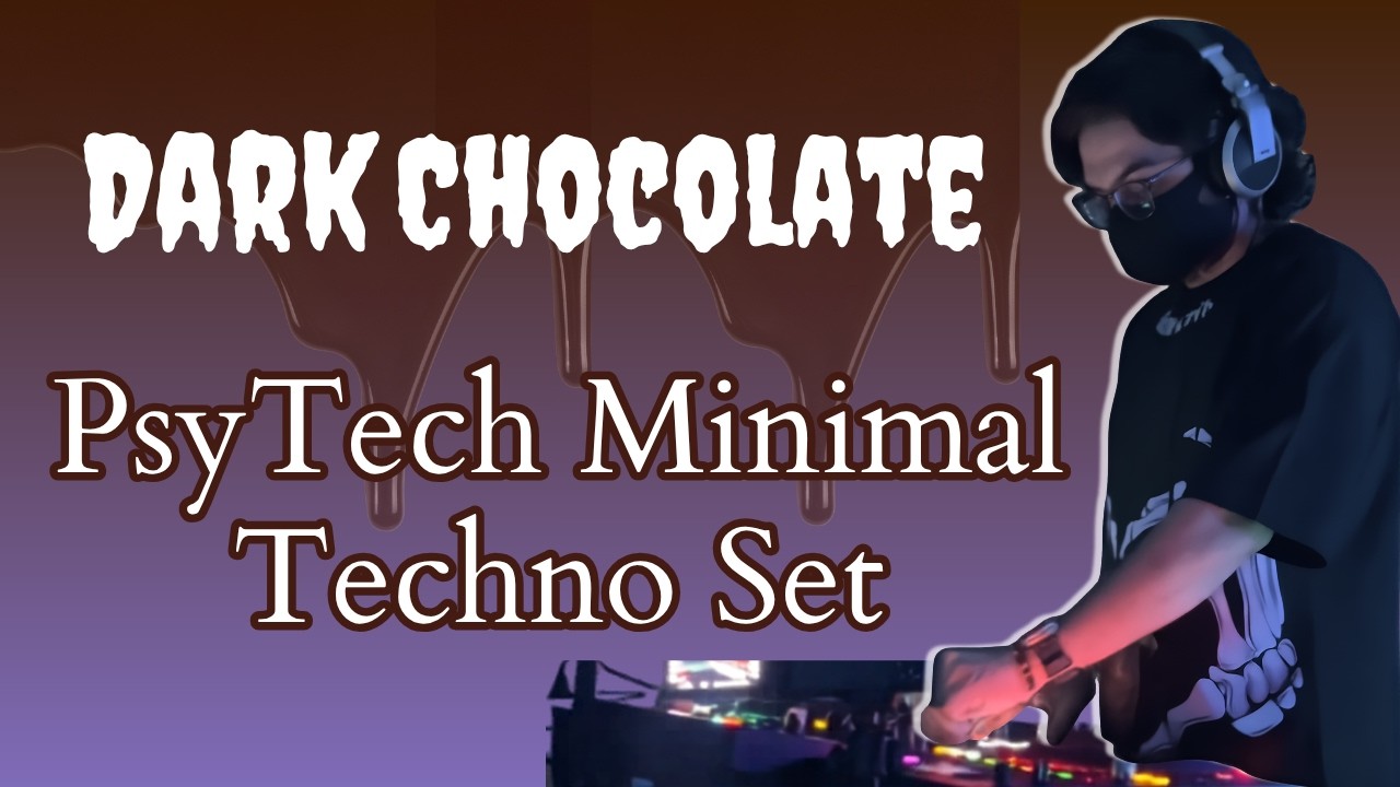 Dark Chocolate - Psy-Tech/Minimal Techno/Peak-Time Set