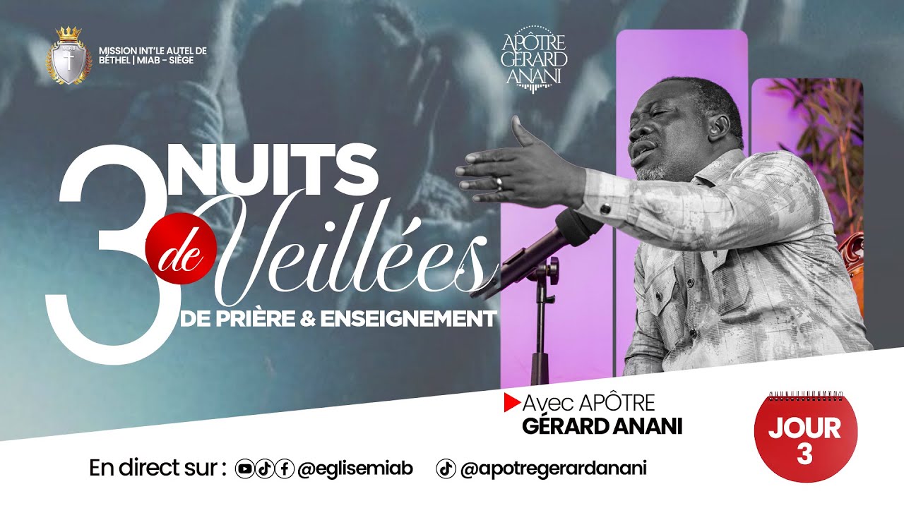 3 NUITS DE VEILLEES DE PRIERE ET ENSEIGNEMENT || JOUR 3|| APOTRE GERARD ANANI
