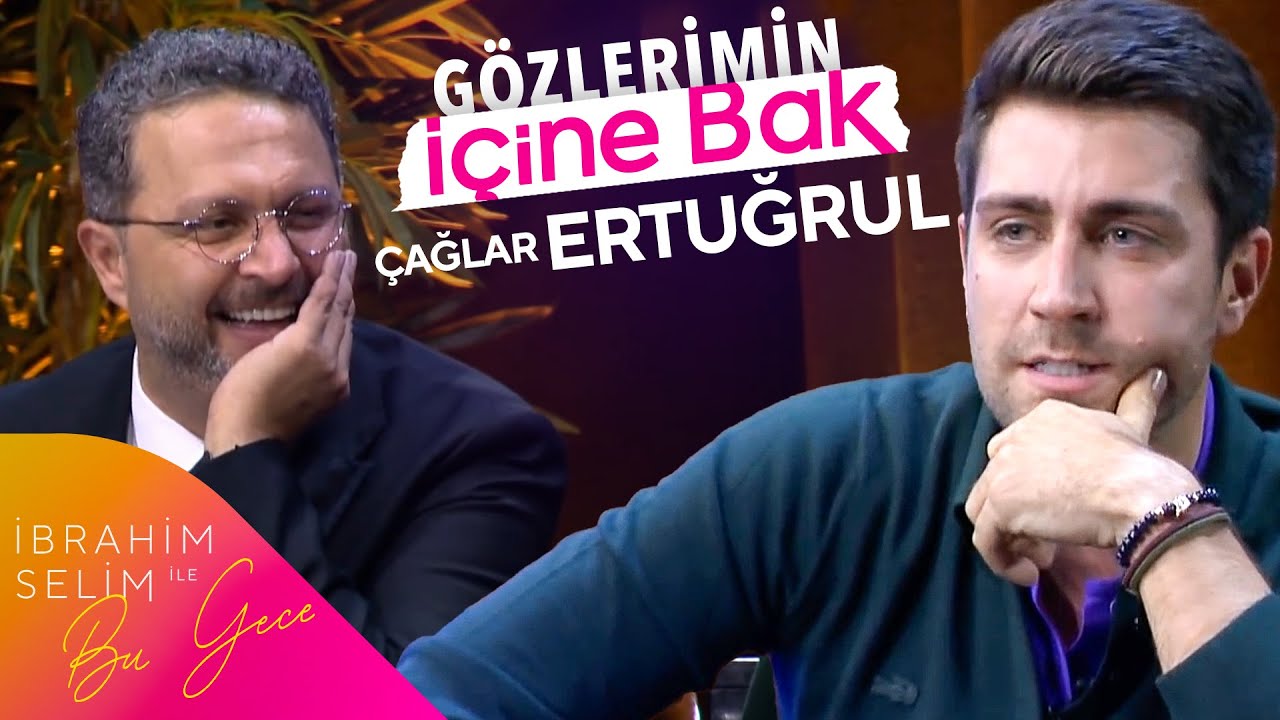 Çağlar Ertuğrul İle Gözlerimin İçine Bak | İbrahim Selim ile Bu Gece