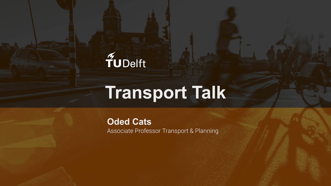 TU Delft - Transport Talks 1 | Oded Cats