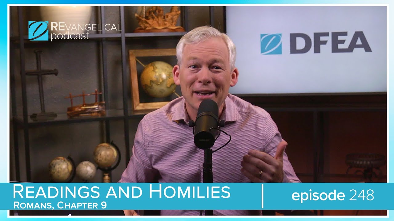 REvangelical - Ep. 248 - Readings and Homilies in Romans, Pt. 9