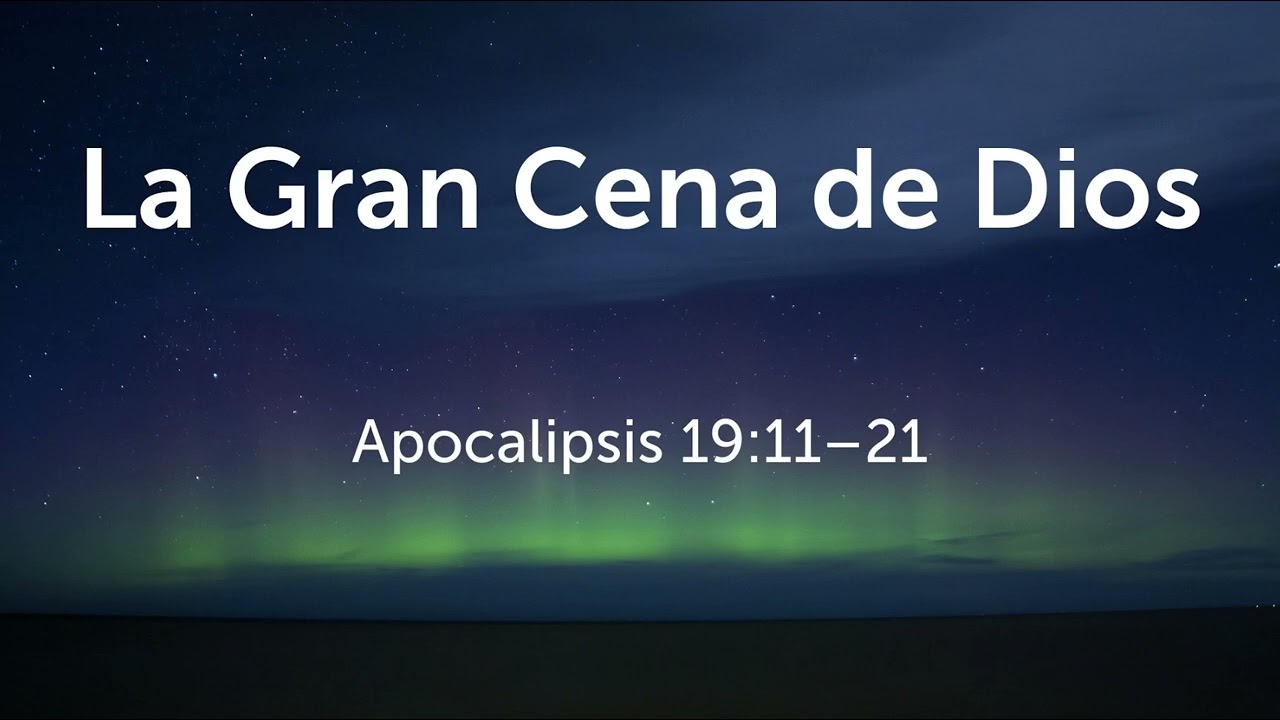 Predicación: Apocalipsis 19:11-21, La Gran Cena de Dios