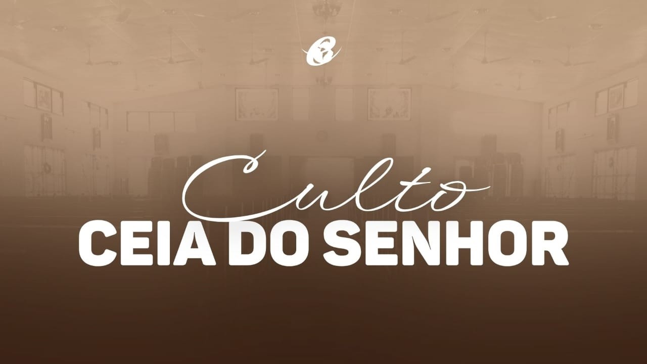 01/02 - Culto de Ceia do Senhor