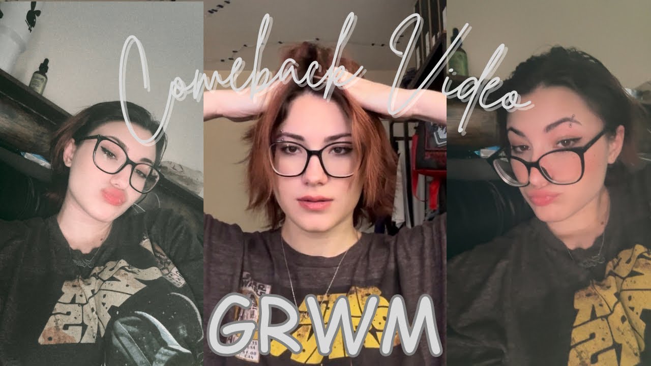 ✨Comeback Video✨ GRWM (FOR REAL THIS TIME!)