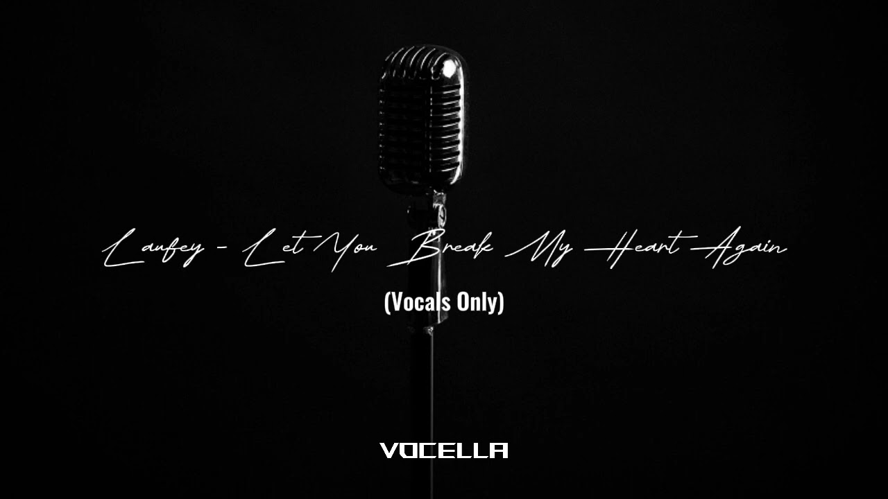 Laufey - Let You Break My Heart Again (Acapella/Vocals Only)
