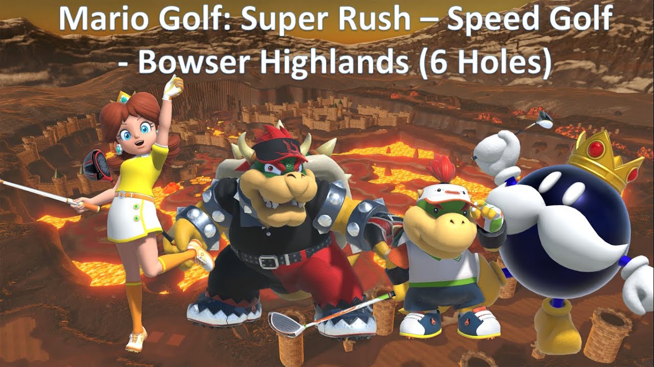 Mario Golf: Super Rush Speed Golf - Daisy vs Bowser vs Bowser Jr vs King Bob-omb - Bowser Highlands