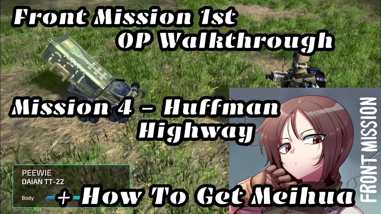 Front Mission 1st OP Walkthrough Mission 4 - Huffman Highway and How To Get Meihua