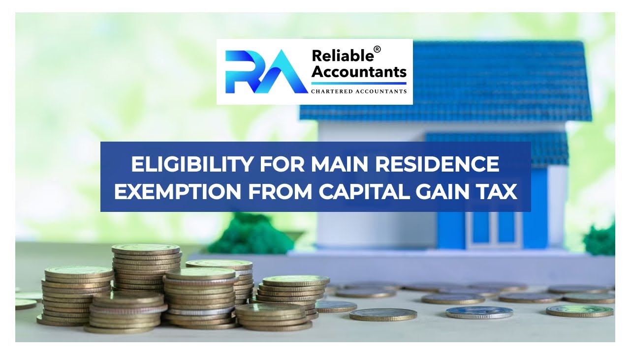 Eligibility for Main Residence Exemption from Capital Gains Tax