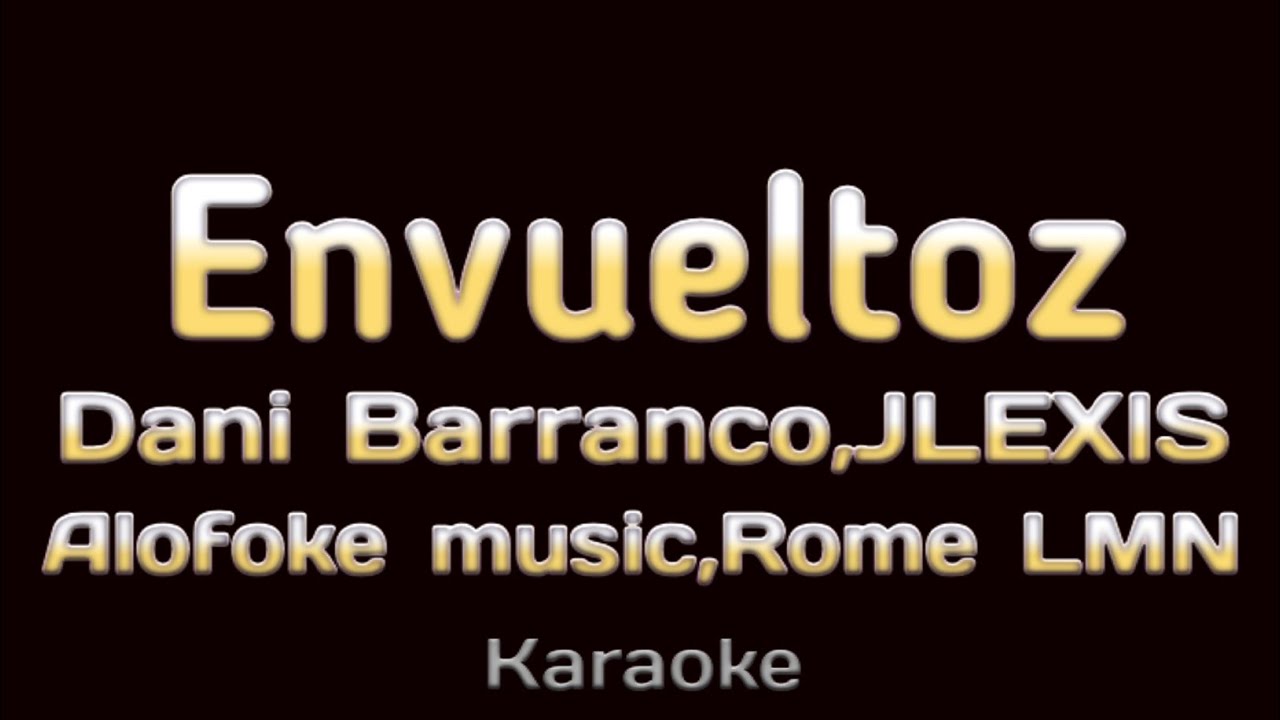 Dani Barranco, JLexis, Alofoke Music, Rome LMN - Envueltos Unplugged (KARAOKE)
