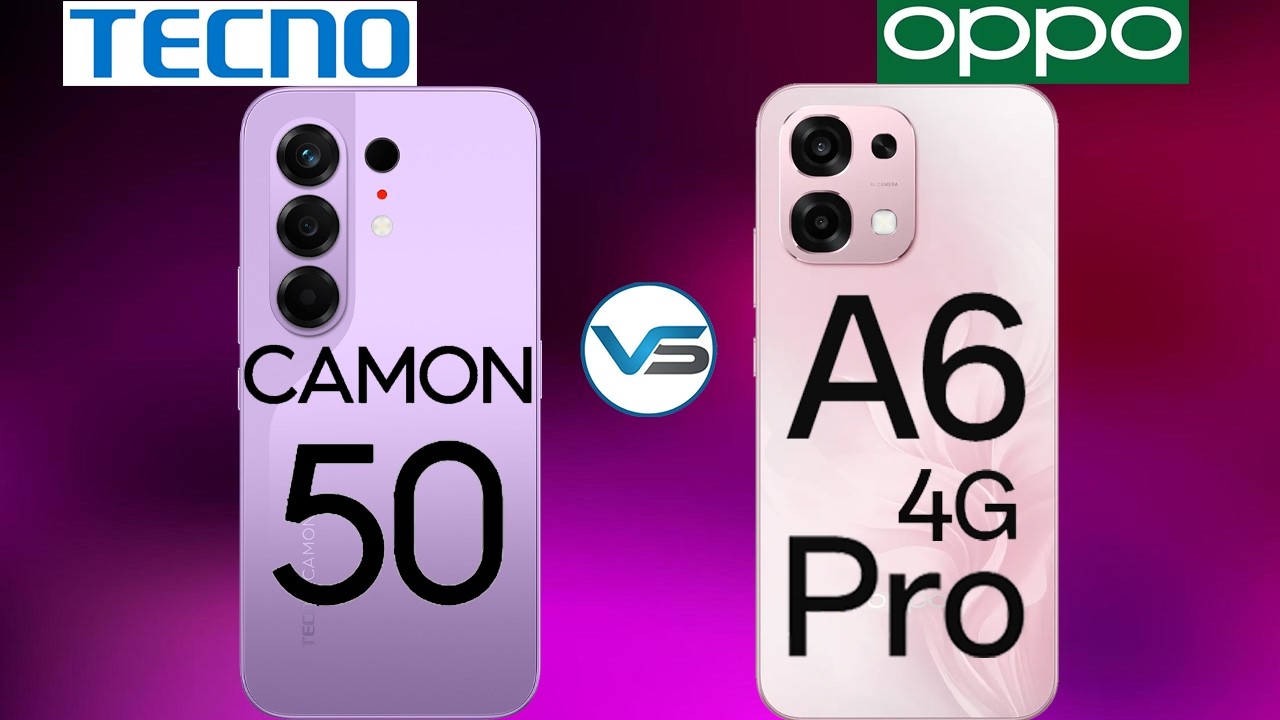 Oppo A6 Pro 4G VS Tecno Camon 50 4G | Tecno Camon 50 4G VS Oppo A6 Pro 4G