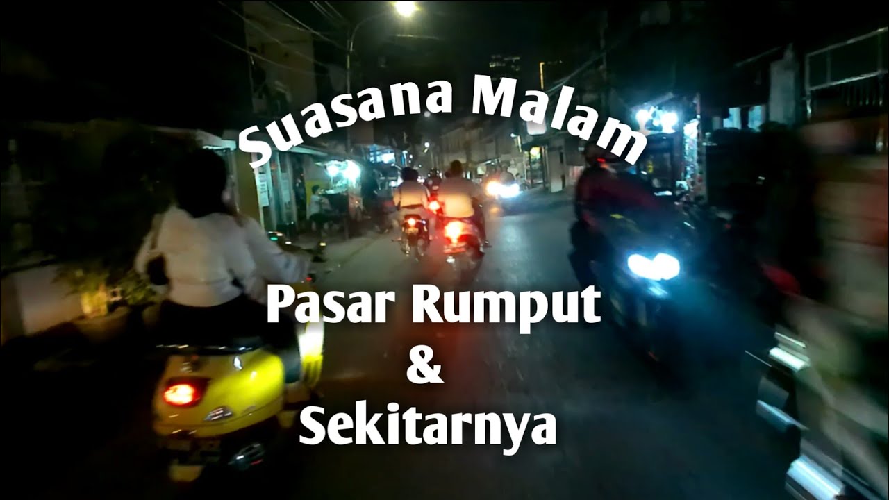 Suasana Malam Hari di Pasar Rumput dan Sekitarnya.