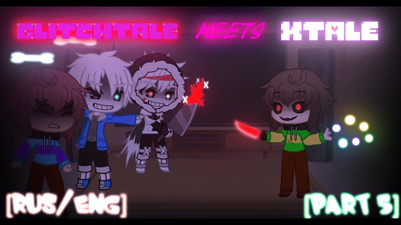 GLITCHTALE meets XTALE |Part 5|[Rus/Eng] | [GC] XTALE reacts to Glitchtale S1 EP4|''YourBestFriend''