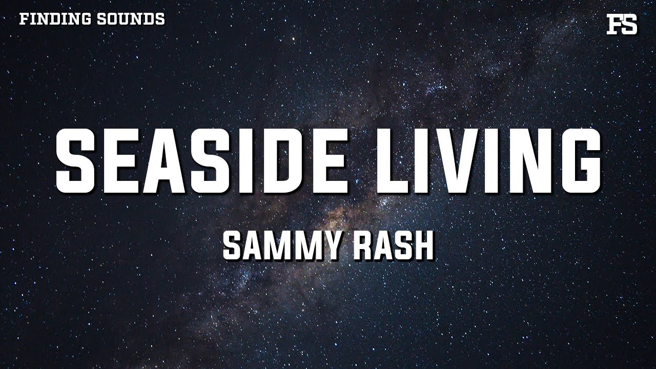 sammy rash - seaside living (Lyrics)