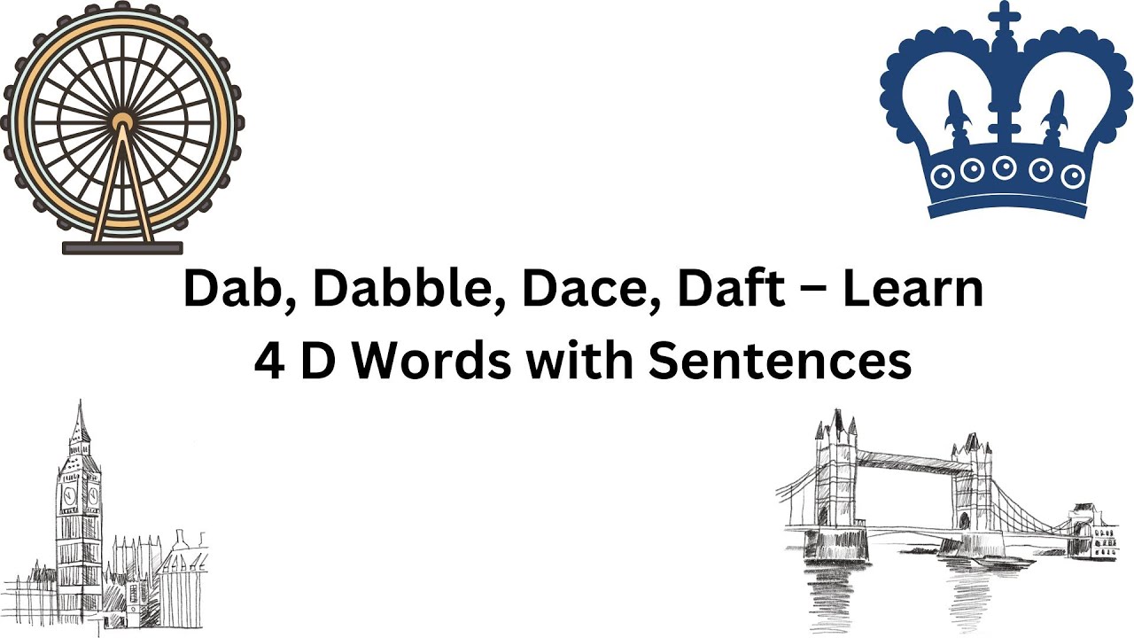 Dab, Dabble, Dace, Daft &ndash; Learn 4 D Words with Sentences | Be Fluent In English | Understand Easily