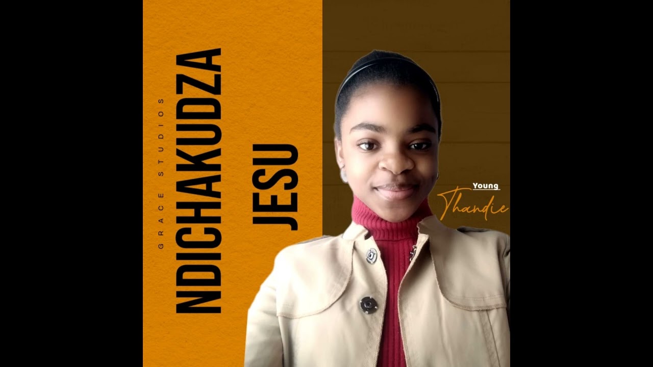 NDICHAKUDZA JESU - BY THANDIE
