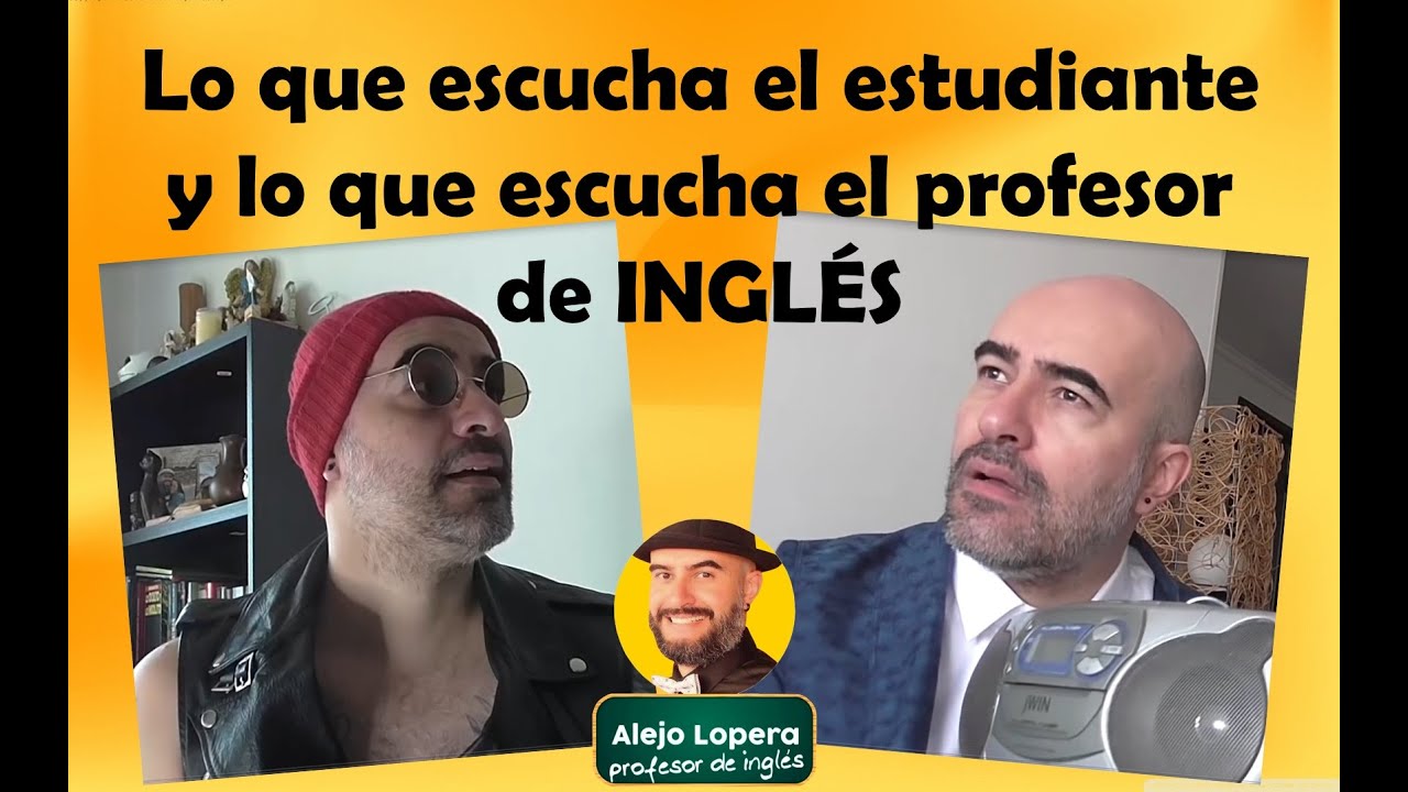 LISTENING: Lo que escucha el estudiante VS lo que escucha el profesor.