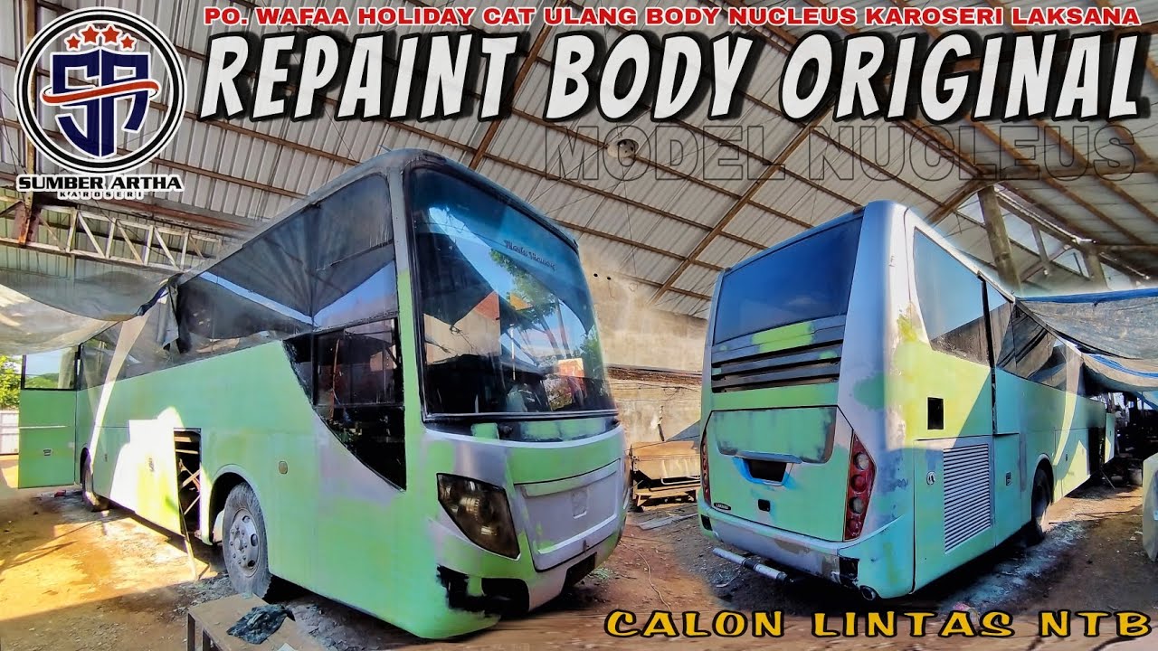 ORIGONAL BODY NUCLEUS 3‼️PO. WAFAA HOLIDAY LINTAS NTB CAT ULANG BUS DI SUMBER ARTHA KAROSERI MALANG