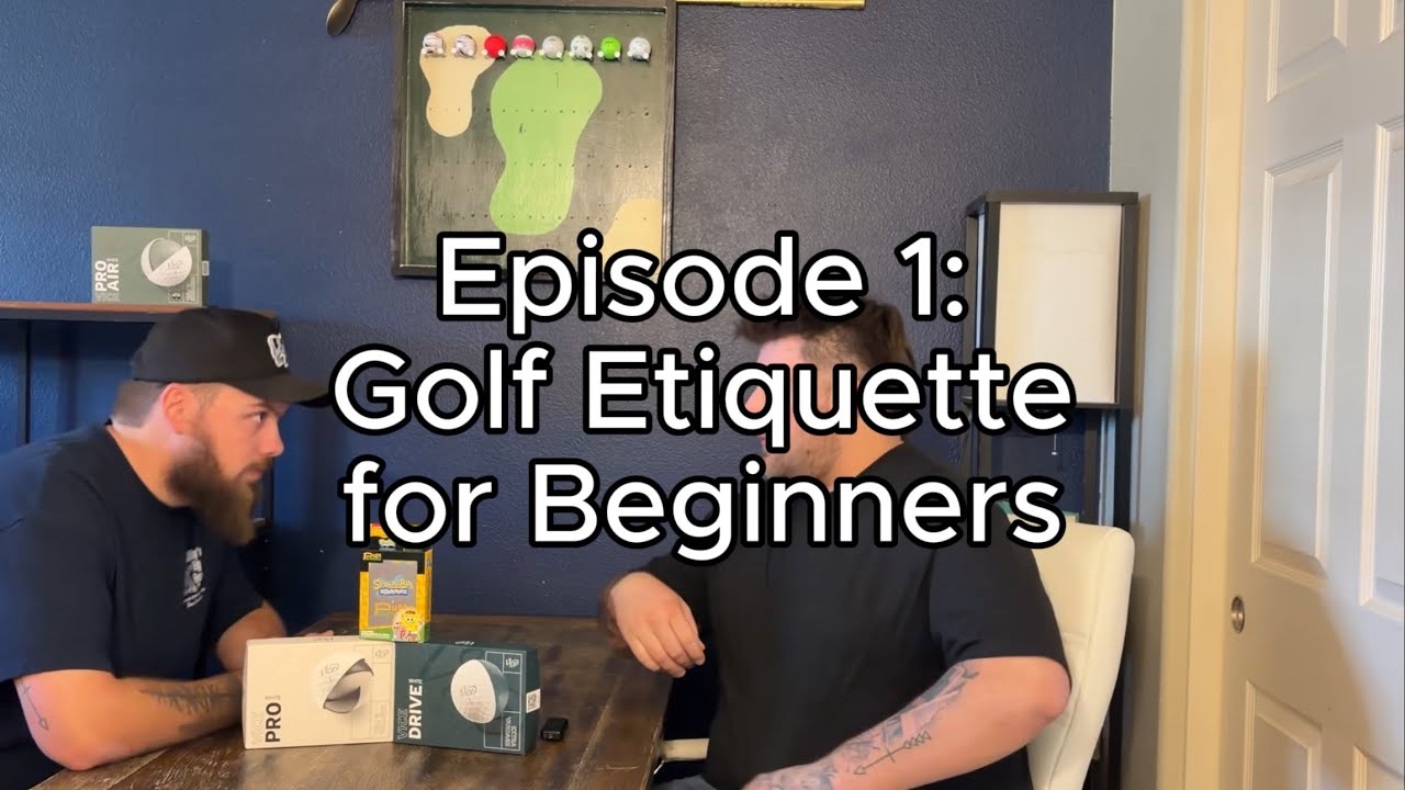 Episode 1: Golfing Etiquette for Begginers