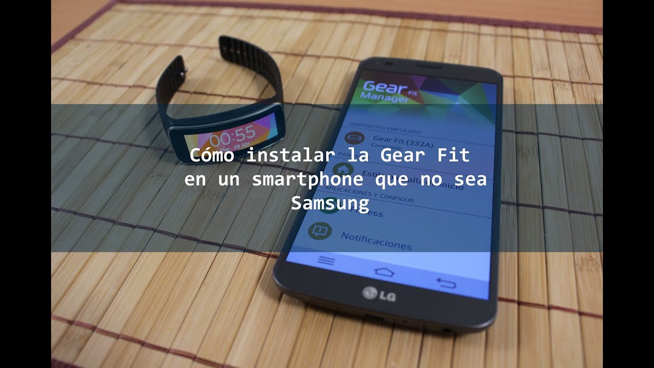Cómo instalar la Gear Fit en un smartphone que no sea Samsung