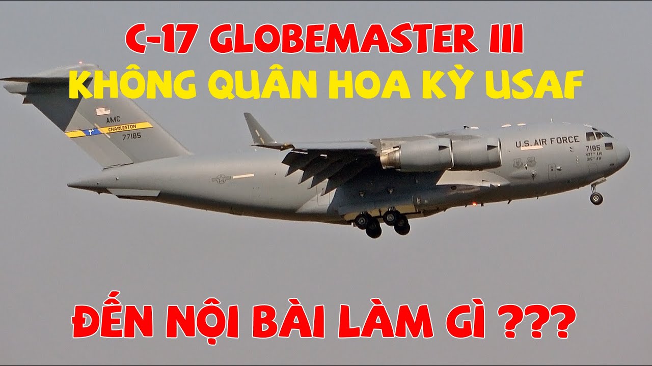 [HOT] Cận cảnh Vận tải cơ C-17 ngựa thồ của không quân Mỹ ở sân bay Nội Bài.