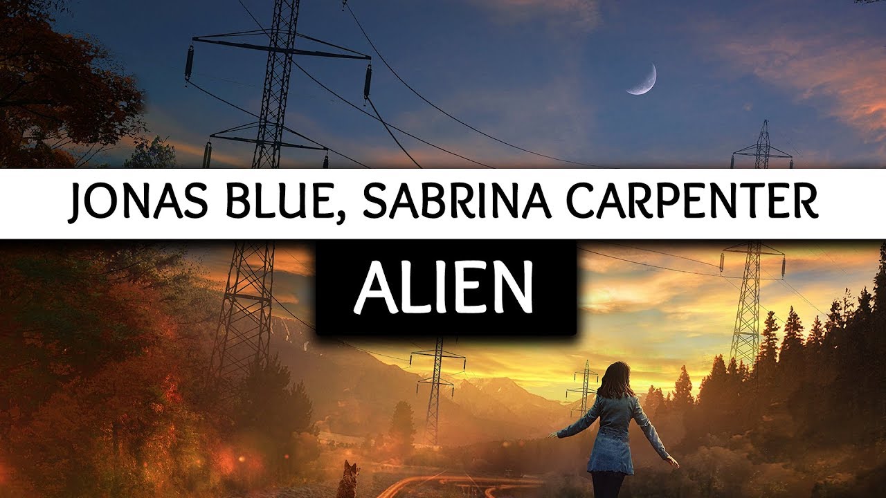 Jonas Blue, Sabrina Carpenter ‒ Alien (Lyrics) 🎤