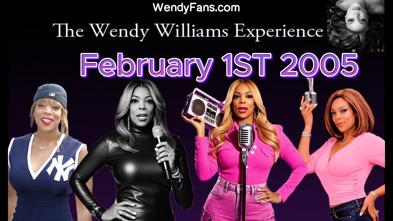 February 1st 2005 of The Wendy Williams Experience Radio Show